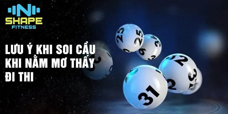 Nằm mơ thấy đi thi: Ám chỉ những băn khoăn, thành công 4 Lưu ý khi soi cầu khi nằm mơ thấy đi thi