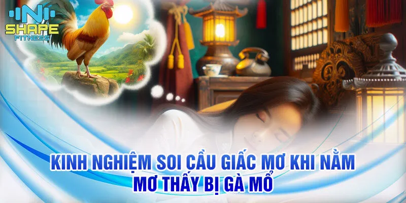 Nằm mơ thấy bị gà mổ: Giải mã ý nghĩa và soi cầu chính xác 4 Kinh nghiệm soi cầu giấc mơ khi nằm mơ thấy bị gà mổ