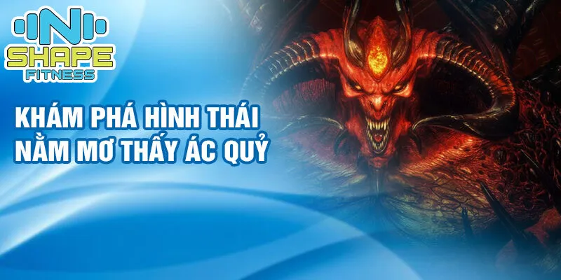 Nằm mơ thấy ác quỷ: báo hiệu tương lai hay không? 2 Khám phá hình thái nằm mơ thấy ác quỷ