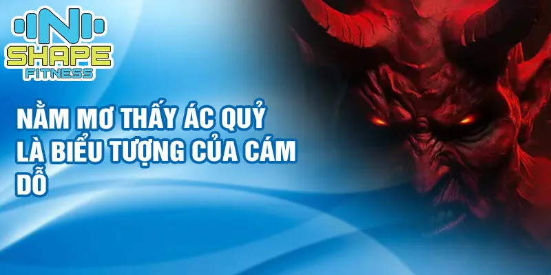 Nằm mơ thấy ác quỷ: báo hiệu tương lai hay không? 3 Nằm mơ thấy ác quỷ là biểu tượng của cám dỗ