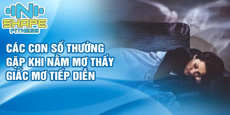 Nằm mơ thấy giấc mơ tiếp diễn: bí ẩn và số may mắn 4 Các con số thường gặp khi nằm mơ thấy giấc mơ tiếp diễn