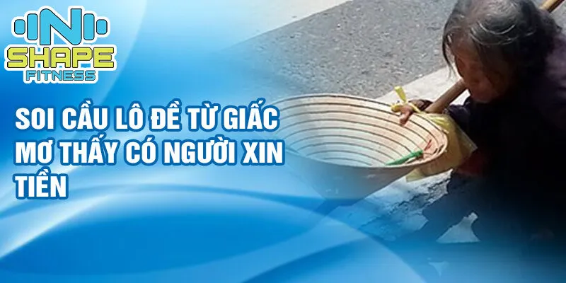 Nằm mơ thấy có người xin tiền: dự báo may mắn 4 Soi cầu lô đề từ giấc mơ thấy có người xin tiền